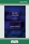 Blue Truth (16pt Large Print Edition) - David Deida - 9780369321831