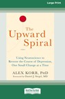 The Upward Spiral - Alex Korb - 9780369361714