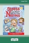 Stress Can Really Get On Your Nerves [Large Print 16 Pt Edition] - Trevor Romain ; Elizabeth Verdick - 9780369362810
