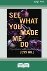 See What You Made Me Do - Jess Hill - 9780369363046