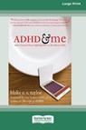ADHD and Me (16pt Large Print Edition) - Blake E S Taylor - 9780369371003