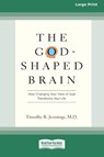 The God-Shaped Brain - Timothy R Jennings - 9780369371812