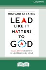 Lead Like It Matters to God - Richard Stearns - 9780369387547