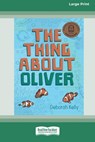 The Thing about Oliver [LP 16 Pt Edition] - Deborah Kelly - 9780369390189