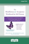 The Mindfulness and Acceptance Workbook for Self-Esteem - Joe Oliver ; Richard Bennett - 9780369391971