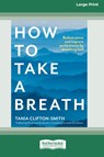 How to Take a Breath - Tania Clifton Smith - 9780369392619