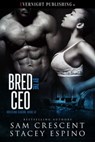 Bred by the CEO - Sam Crescent ; Stacey Espino - 9780369506269
