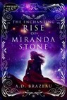 The Enchanting Rise of Miranda Stone - A.D. Brazeau - 9780369508782