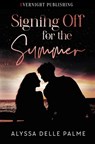 Signing Off for the Summer - Alyssa Delle Palme - 9780369511843