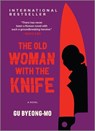 The Old Woman with the Knife - Gu Byeong-mo - 9780369718853