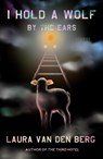 I Hold a Wolf by the Ears - Laura van den Berg - 9780374102098