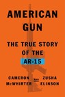 American Gun - Cameron McWhirter ; Zusha Elinson - 9780374103859