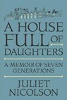 A House Full of Daughters - NICOLSON,  Juliet - 9780374172459