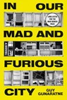 In Our Mad and Furious City - Guy Gunaratne - 9780374175771