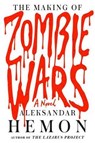 The Making of Zombie Wars - HEMON,  Aleksandar - 9780374203412