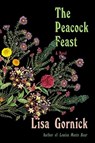 The Peacock Feast - Lisa Gornick - 9780374230548