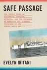 Safe Passage: The Untold Story of Diplomatic Intrigue, Betrayal​, and the Exchange of American and Japanese Civilians by Sea During W​o - Evelyn Iritani - 9780374261078