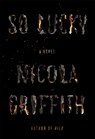 So Lucky - Nicola Griffith - 9780374265922