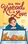 All You Knead Is Love - Tanya Guerrero - 9780374314248