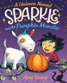 A Unicorn Named Sparkle and the Pumpkin Monster - Amy Young - 9780374388591