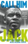 Call Him Jack - Yohuru Williams ; Michael G. Long - 9780374389956