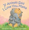 If Animals Said I Love You, Mama - Ann Whitford Paul - 9780374391942