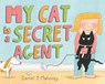 My Cat is a Secret Agent - Daniel J. Mahoney - 9780374392512