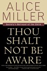 Thou Shalt Not Be Aware - Alice Miller - 9780374525439