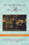 At the Bottom of the River - Jamaica Kincaid - 9780374527341