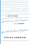 The Situation and the Story - Vivian Gornick - 9780374528584