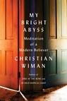 My Bright Abyss - Christian Wiman - 9780374534370