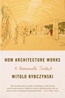 How Architecture Works - Witold Rybczynski - 9780374534820