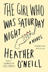 Girl Who Was Saturday Night - Heather O'Neill - 9780374536107