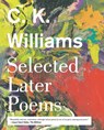 Selected Later Poems - C. K. Williams - 9780374536565