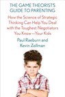 The Game Theorist's Guide to Parenting - Paul Raeburn and Kevin Zollman - 9780374536909