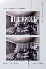 I Am Flying into Myself - Bill Knott - 9780374537524