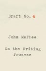Draft No. 4 - John McPhee - 9780374537975