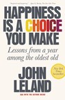 Happiness Is a Choice You Make - John Leland - 9780374538194