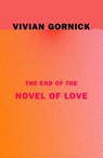 The End of the Novel of Love - Vivian Gornick - 9780374538262