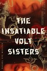 The Insatiable Volt Sisters - Rachel Eve Moulton - 9780374538323