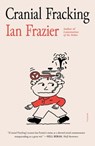 Cranial Fracking - Ian Frazier - 9780374603083