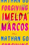 Forgiving Imelda Marcos - Nathan Go - 9780374606954