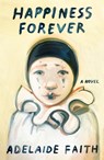 Happiness Forever - Adelaide Faith - 9780374608668