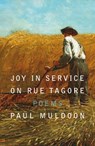 Joy in Service on Rue Tagore: Poems - Paul Muldoon - 9780374609191