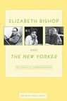Elizabeth Bishop and The New Yorker - Elizabeth Bishop - 9780374611675