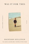 Was It for This - Hannah Sullivan - 9780374612863