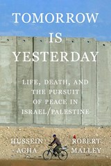 Tomorrow Is Yesterday, Hussein Agha ; Robert Malley -  - 9780374617127