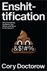 Enshittification: Why Everything Suddenly Got Worse and What to Do about It - Cory Doctorow - 9780374619329