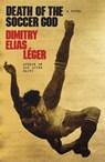 Death of the Soccer God - Dimitry Elias Leger - 9780374619886