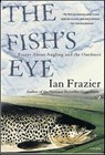 The Fish's Eye - Ian Frazier - 9780374706333